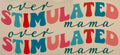 M-500- Overstimulated Mama
