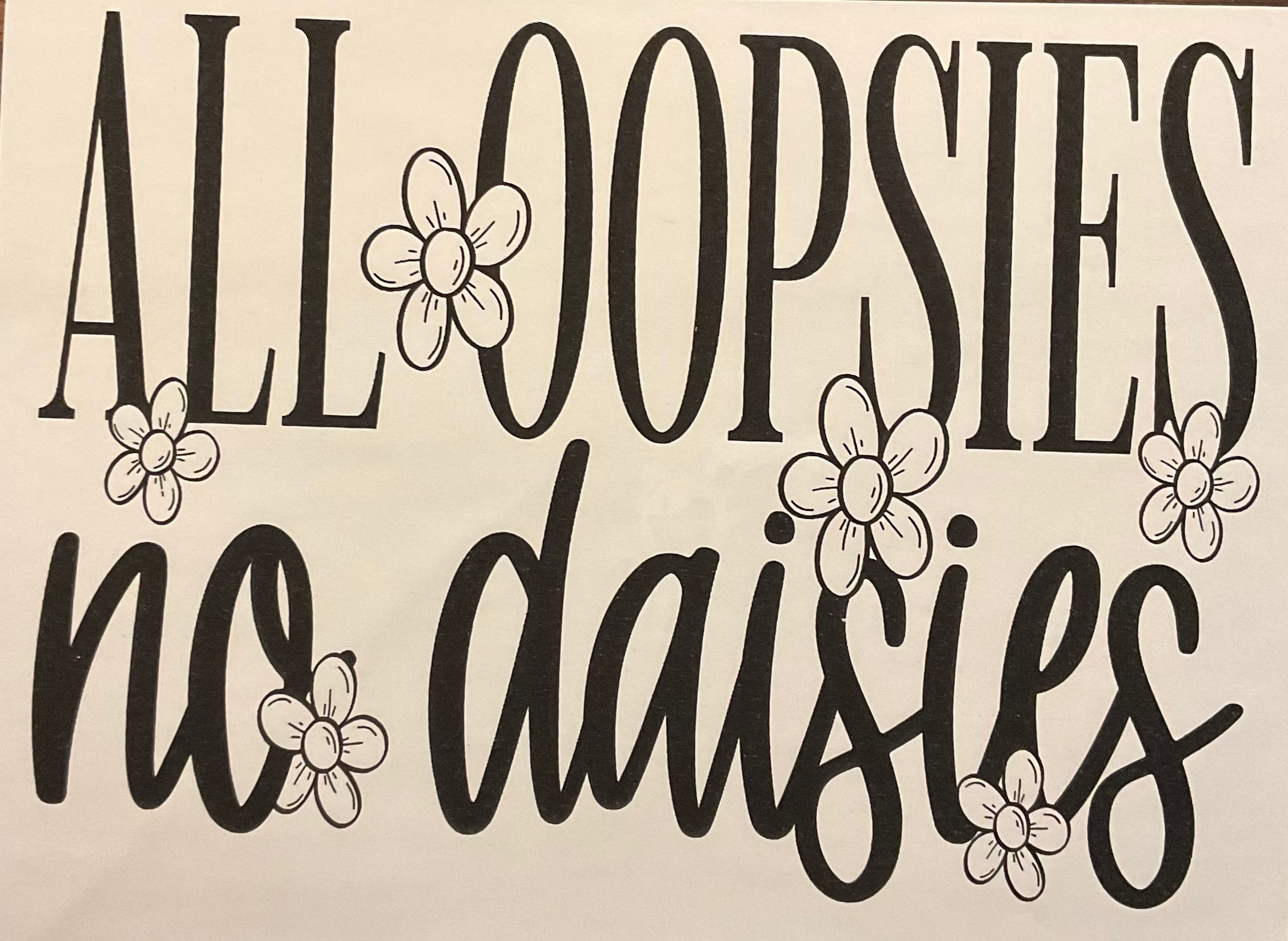 All Oopsies No Daises